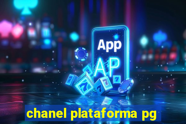 chanel plataforma pg